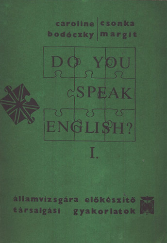 Caroline Bod�czky; Csonka Margit - Do you speak english? I. - �llamvizsg�ra el�k�sz�t� t�rsalg�si gyakorlatok