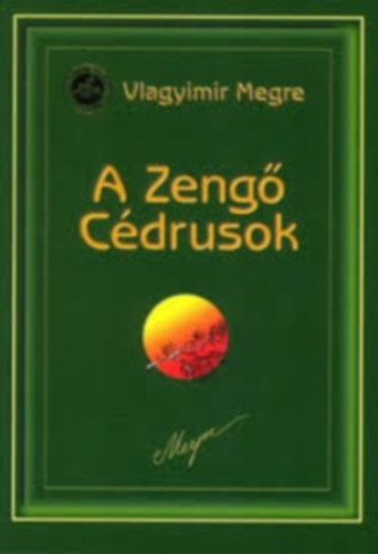Vlagyimir Megre - A Zengő Cédrusok