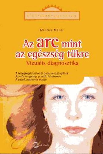 Manfred M�ller - Az arc mint az eg�szs�g t�kre - Vizu�lis diagnosztika