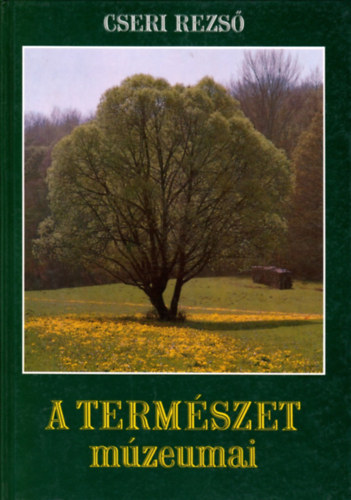 Cseri Rezs� - A term�szet m�zeumai
