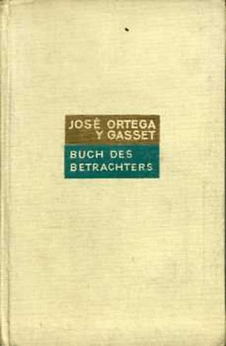 Jos� Ortega Y Gasset - Buch des Betrachters