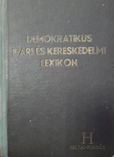 Losonczy Dezs  (szerk.) - Demokratikus ipari s kereskedelmi lexikon