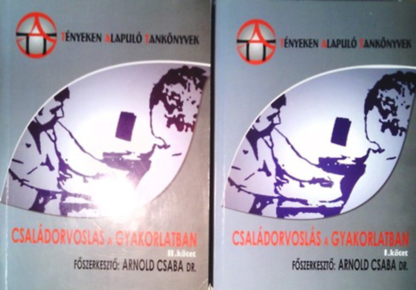 Arnold Csaba dr. - Csal�dorvosl�s a gyakorlatban I-II.