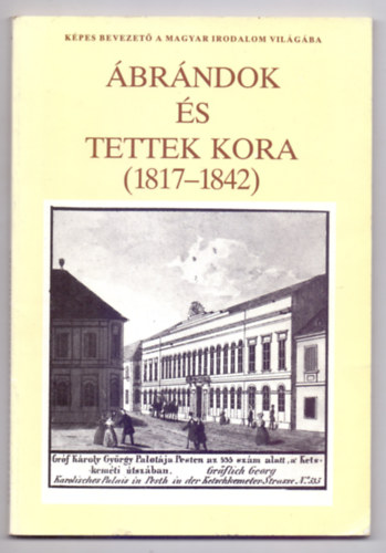 Taxner-Tth Ern - brndok s tettek kora (1817-1842) - Kpes bevezet a magyar irodalom vilgba