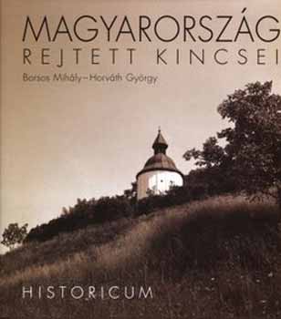 Horv�th Gy�rgy Borsos Mih�ly - Magyarorsz�g rejtett kincsei - Historicum