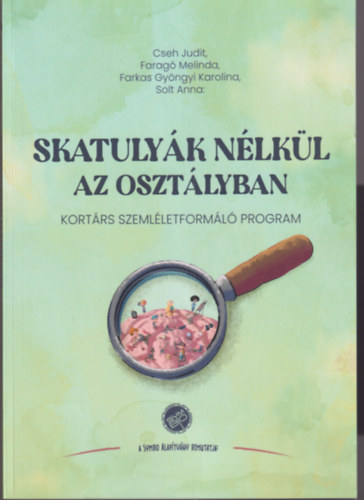 Faragó Melinda, Farkas Gyöngyi Karolina Cseh Judit - Skatulyák nélkül az osztályban - kortárs szemléletformáló program
