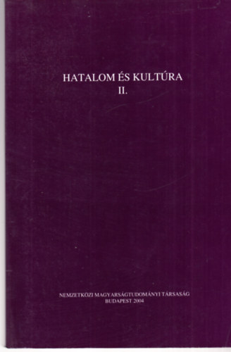 Jankovics Jzsef- Nyerges Judit - Hatalom s kultra II. (Az V. Nemzetkzi Hungarolgiai Kongresszus eladsai II.)