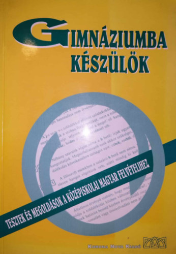 Dr. Papp Gyrgy - Gimnziumba kszlk - Tesztek s megoldsok a kzpiskolai magyar felvtelihez