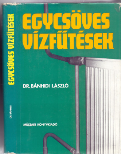 Dr. Bnhidi Lszl - Egycsves vzftsek (2., tdolgozott, bvtett kiads - 63 brval, 3 kihajthat mellklettel)