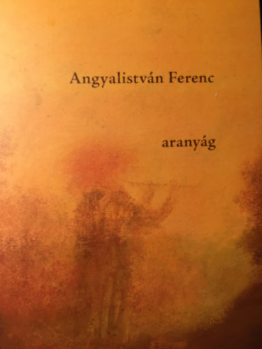 Angyalistvn Ferenc - Aranyg