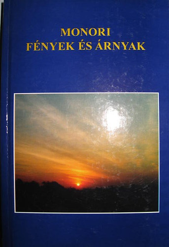 Dr. Dobos György (szerk.) - Monori fények és árnyak