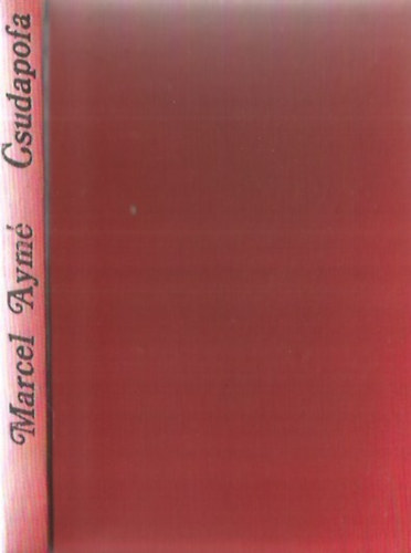 Marcel Aym� - Csudapofa