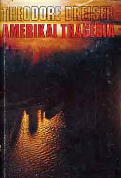 Theodore Dreiser - Amerikai trag�dia