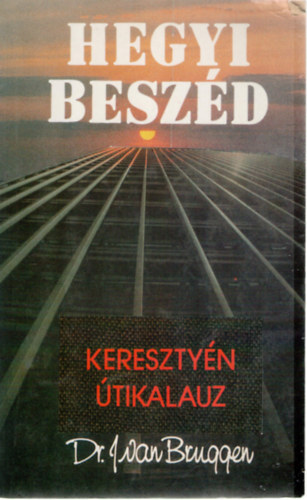 Jakob van Bruggen Dr. - Hegyi beszd - keresztyn tikalauz