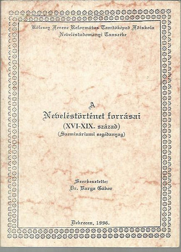Dr. Varga Gbor - A nevelstrtnet forrsai (XVI-XIX.szzad)