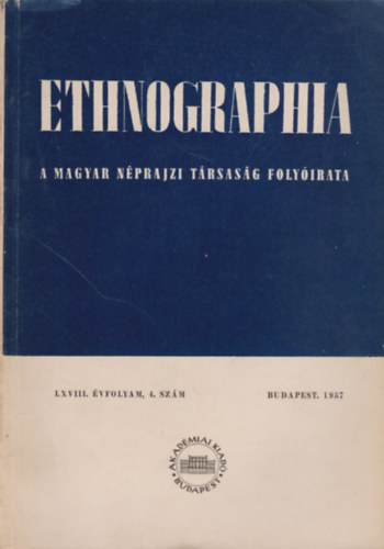 Ethnographia - a Magyar Nprajzi Trsasg folyirata 1957 LXVIII. vfolyam 4. szm