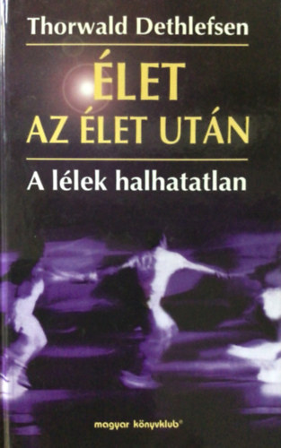 Thorwald Dethlefsen - let az let utn - A llek halhatatlan