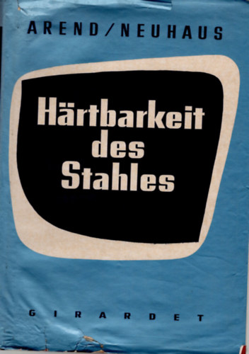 Dr. Dr.-Ing. Werner Neuhaus -Ing. Habil. Heinrich Arend - Hartbarkeit des Stahles