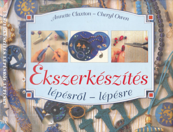 Cheryl Owen Annette Claxton - Ékszerkészítés lépésről-lépésre