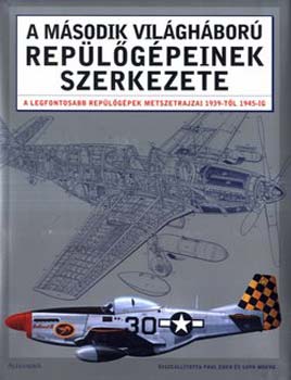 S. Moeng P. Eden (szerk.) - A második világháború repülőgépeinek szerkezete