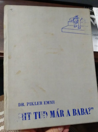 Dr. Pikler Emmi - "Mit tud már a baba?"