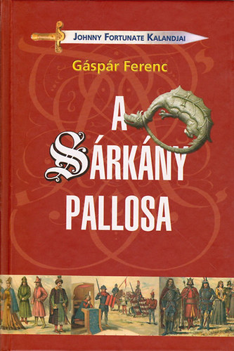 Gspr Ferenc - A srkny pallosa - Johnny Fortunate kalandjai
