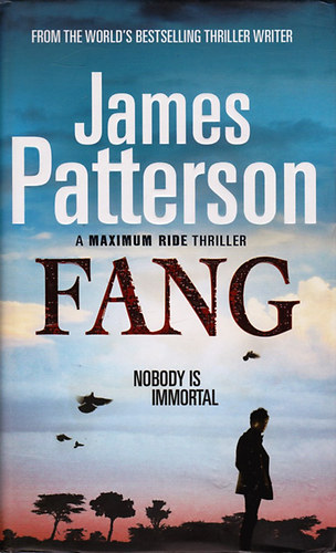 James Patterson - A Maximum Ride Thriller: Fang