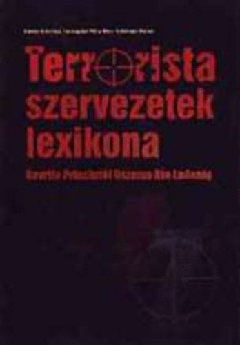 Ferwagner-Komr-Szlinger - Terrorista szervezetek lexikona (Gavrilo Principtl Oszama bin...)