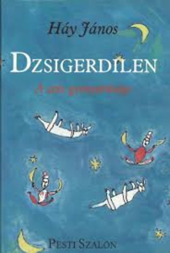 H�y J�nos - Dzsigerdilen (A sz�v gy�ny�r�s�ge)