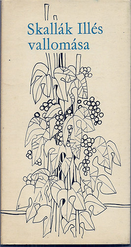 Skallák Illés - Skallák Illés vallomása