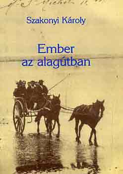 Szakonyi Kroly - Ember az alagtban