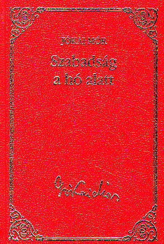 J�kai M�r - Szabads�g a h� alatt (J�kai M�r v�logatott m�vei 10.)