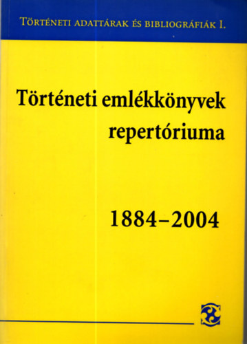 Lakatos Bálint-Paksa Rudolf (szerk.) - Történeti emlékkönyvek repertóriuma 1884-2004