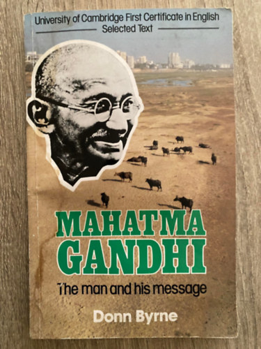 Donn Byrne - Mahatma Gandhi - The Man and His Message