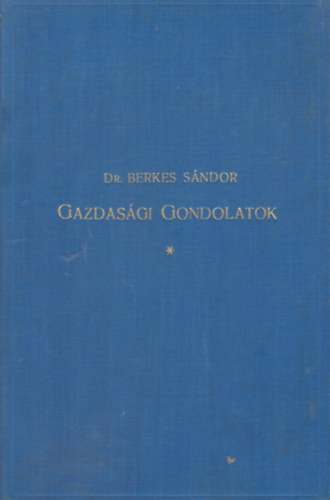 Dr. Berkes Sándor - Gazdasági Gondolatok