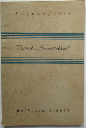 Farkas János - Vettél-e Szentlelket?