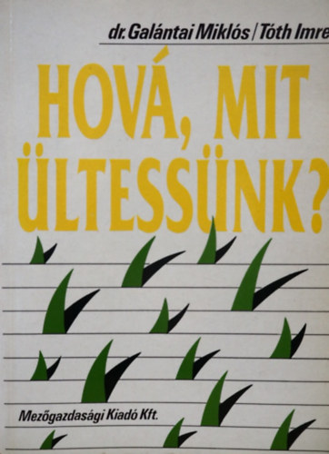 Dr. Gal�ntai Mikl�s - T�th Imre - Hov�, mit �ltess�nk?