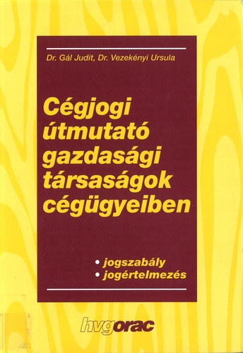 Dr. Gl Judit-Dr. Vezeknyi Ursula - Cgjogi tmutat gazdasgi trsasgok cggyeiben