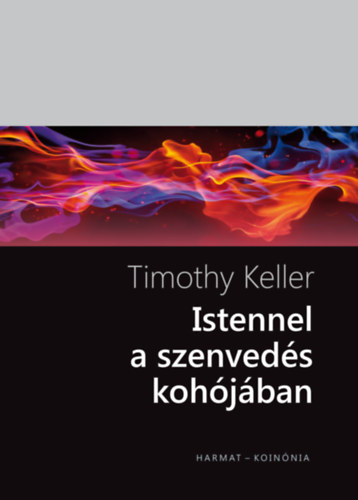 Timothy Keller - Istennel a szenveds kohjban
