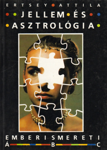 Ertsey Attila - Jellem s asztrolgia (emberismereti ABC)