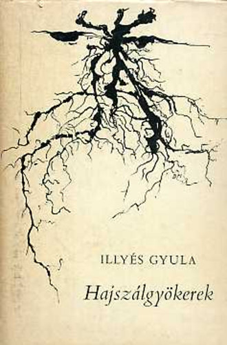 Illyés Gyula - Hajszálgyökerek