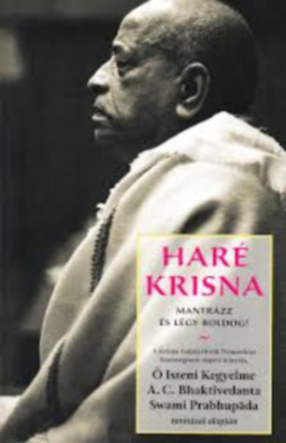 A.C: Bhaktivedanta Swami Prabh - Har Krisna - mantrzz s lgy boldog!