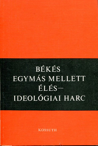 B�k�s egym�s mellett �l�s - Ideol�giai harc