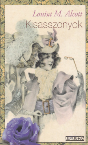 Louisa May Alcott - Kisasszonyok