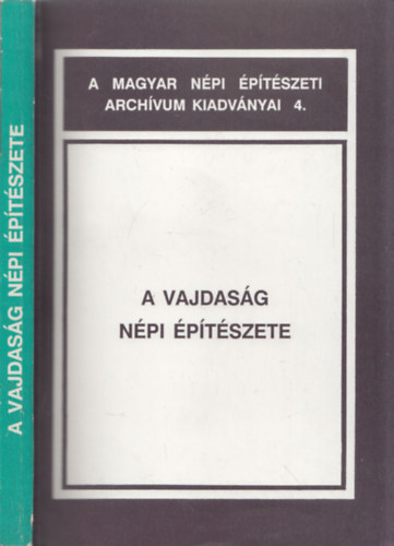 Balassa M. Iv�n - A Vajdas�g n�pi �p�t�szete (A Magyar N�pi �p�t�szeti Arch�vum kiadv�nyai 4.)