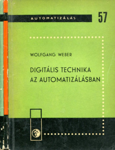 3 db Automatizálás kötet: Digitális technika az automatizálásban - A szabályozástechnika röviden - Szabályozási körök arányos és integráló szabályozókkal