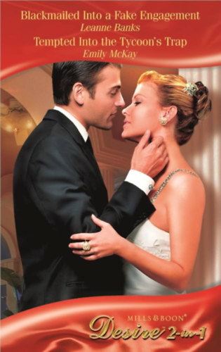 Emily McKay Leanne Banks - Blackmailed Into a Fake Engagement / Tempted Into the Tycoon's Trap