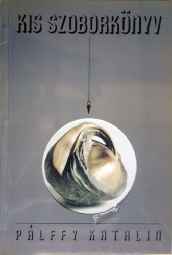 Kis szobork�nyv - P�lffy Katalin