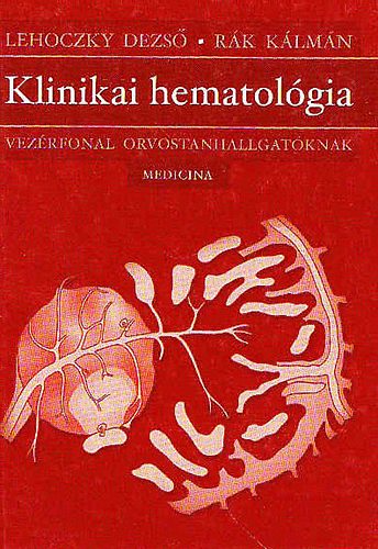 Lehoczky Dezs-Rk Klmn - Klinikai hematolgia