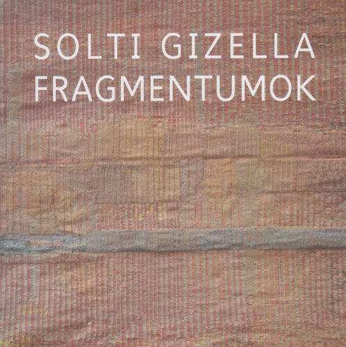 Solti Gizella - Fragmentumok